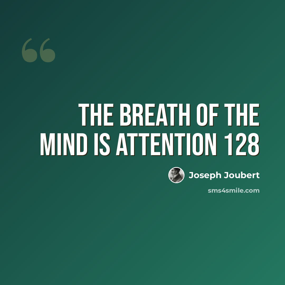 “The breath of the mind is attention 128” quote by Joseph Joubert