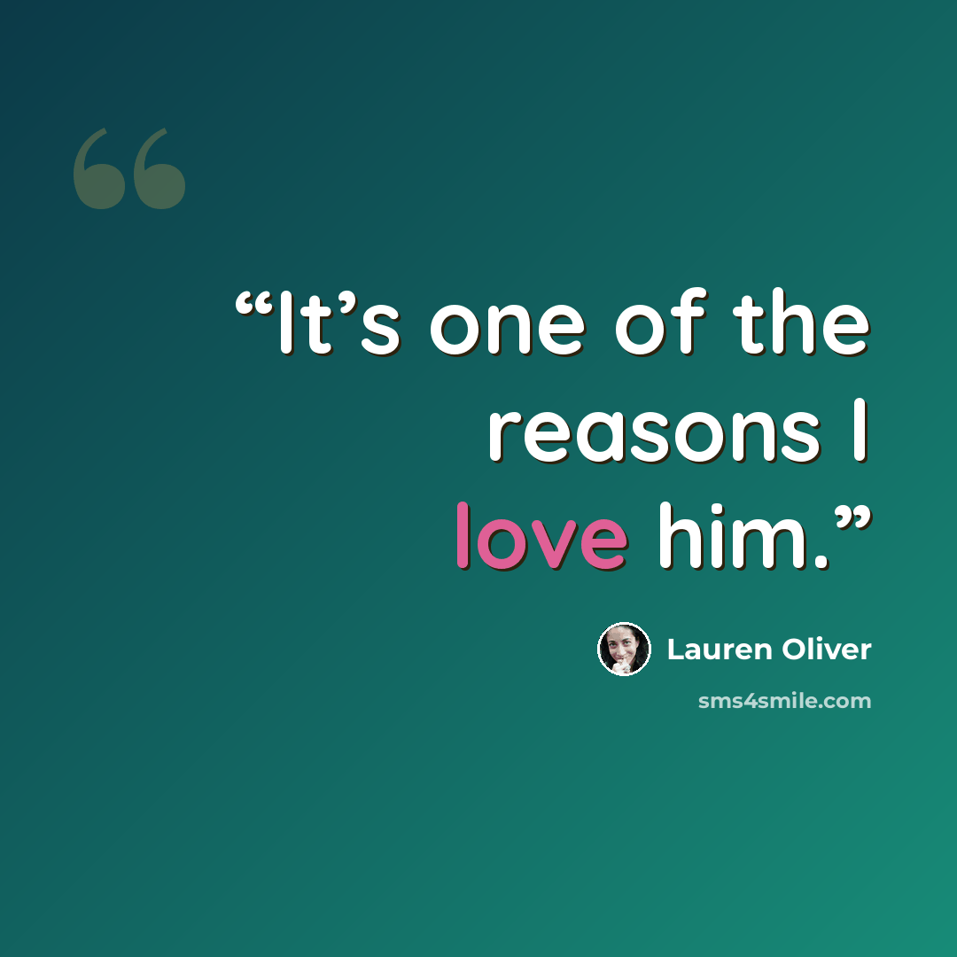 “It’s one of the reasons I love him.” quote by Lauren Oliver