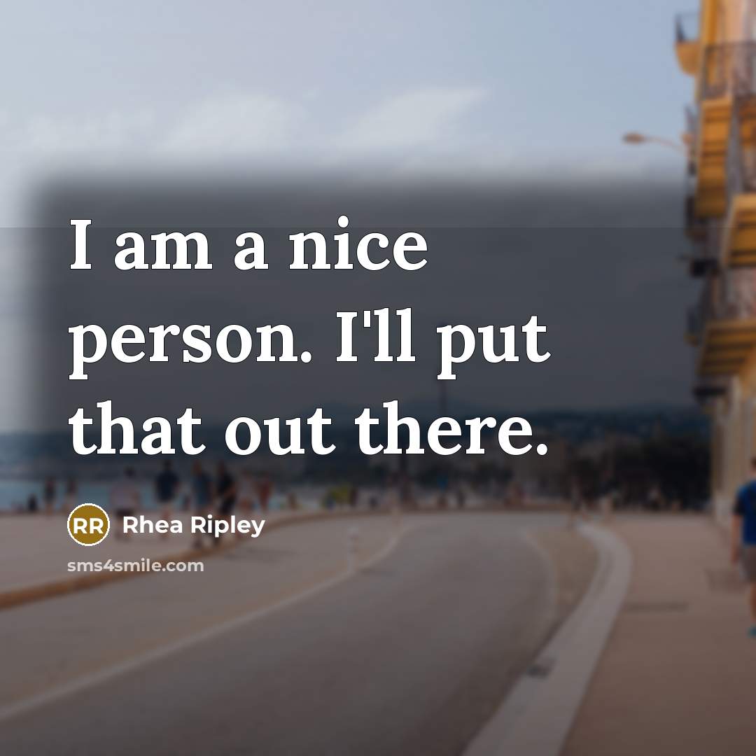 “I am a nice person. I'll put that out there.” quote by Rhea Ripley