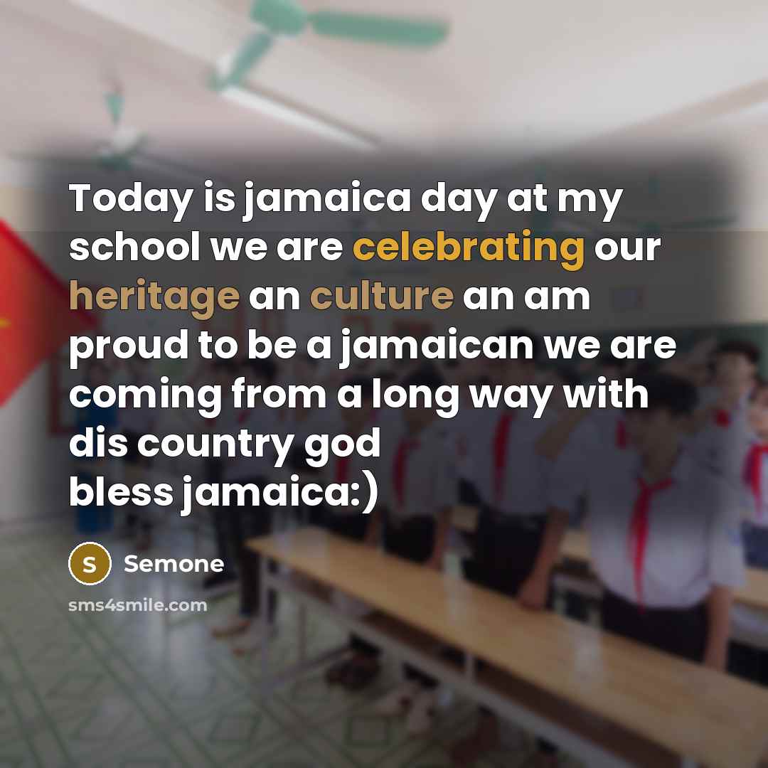 “Today is jamaica day at my school we are celebrating our heritage an culture an am proud to be a jamaican we are coming from a long way with dis country god bless jamaica:)” quote by Semone