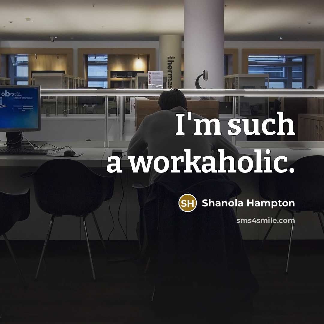 “I'm such a workaholic.” quote by Shanola Hampton