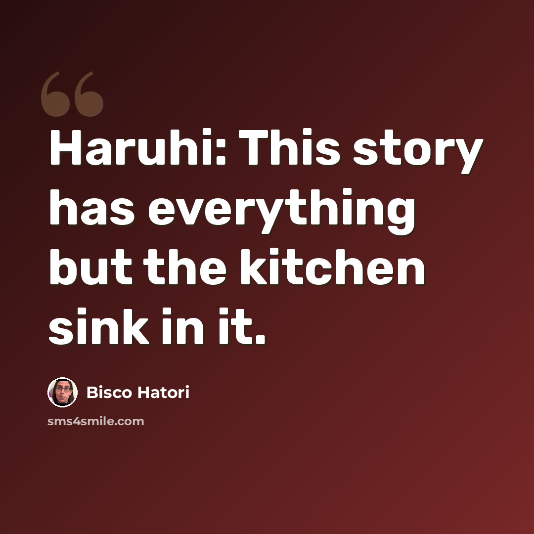 “Haruhi: This story has everything but the kitchen sink in it.” quote by Bisco Hatori