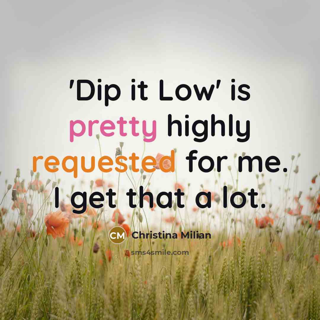 “'Dip it Low' is pretty highly requested for me. I get that a lot.” quote by Christina Milian