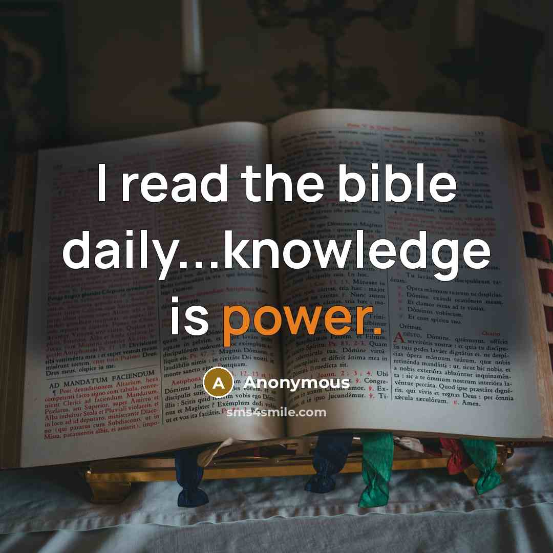 “I read the bible daily...knowledge is power.” quote by Anonymous