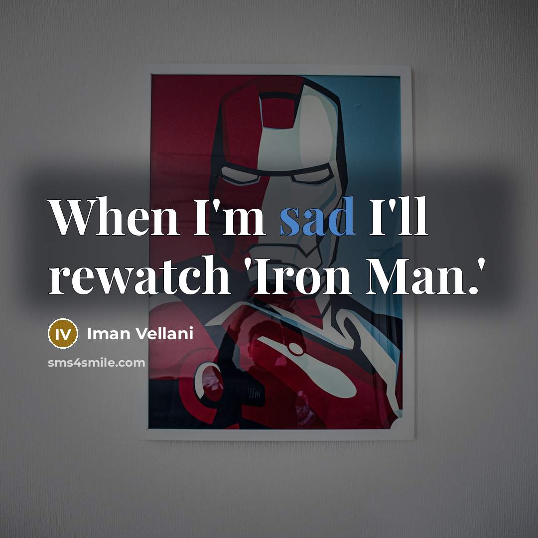 “When I'm sad I'll rewatch 'Iron Man.'” quote by Iman Vellani
