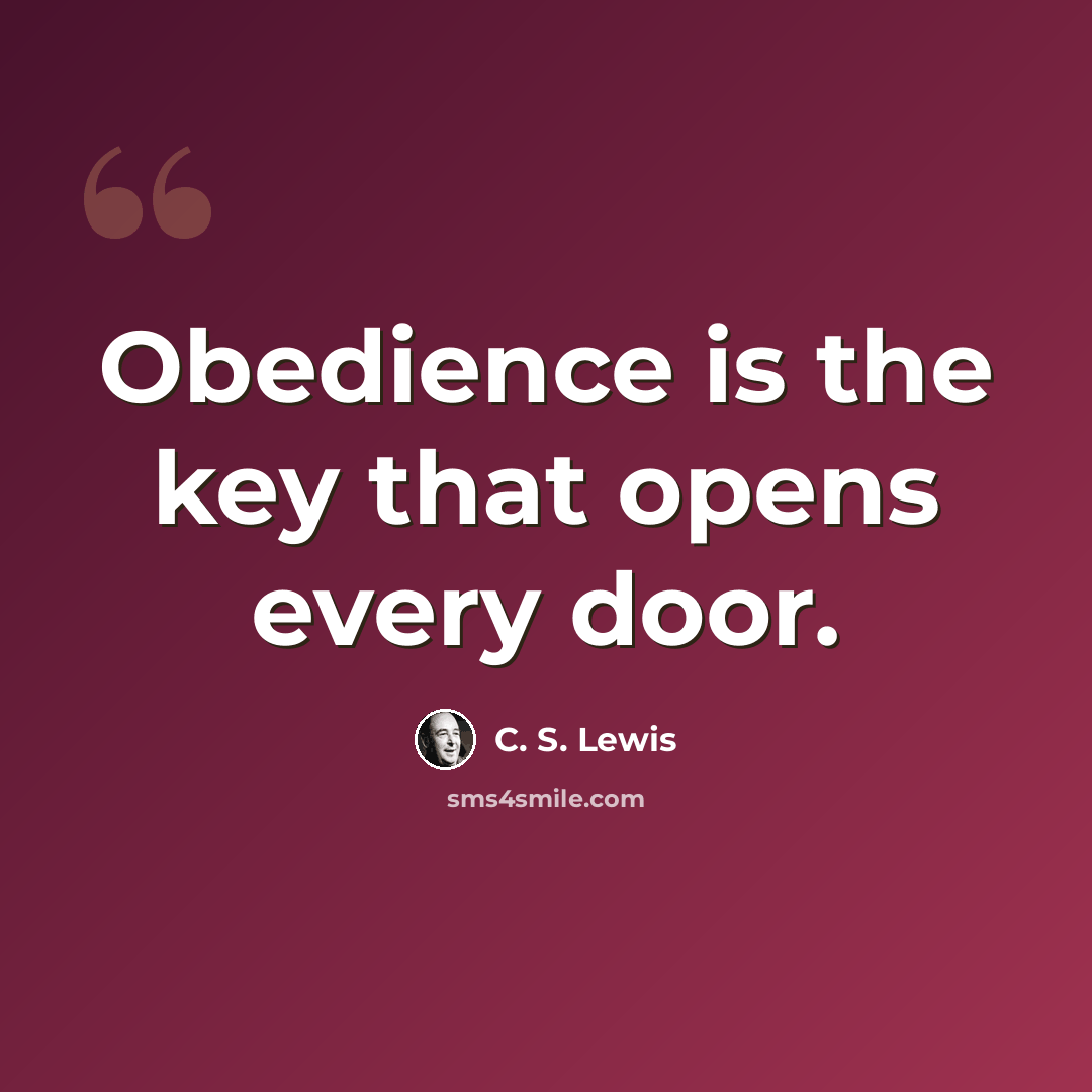 “Obedience is the key that opens every door.” quote by C. S. Lewis