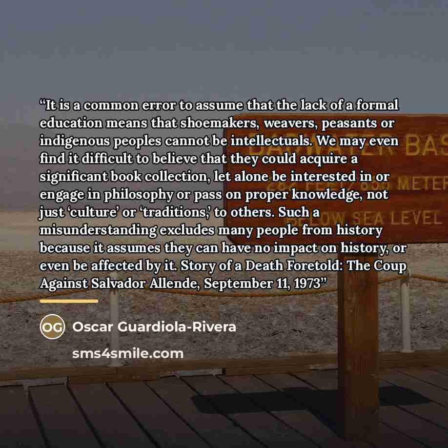 “It is a common error to assume that the lack of a formal education means that shoemakers, weavers, peasants or indigenous peoples cannot be intellectuals. We may even find it difficult to believe that they could acquire a significant book collection, let alone be interested in or engage in…” quote by Oscar Guardiola-Rivera