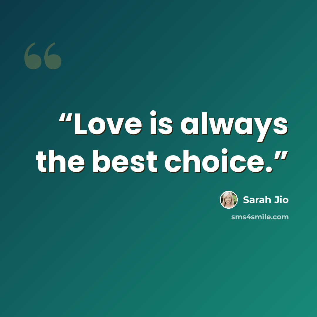 “Love is always the best choice.” quote by Sarah Jio