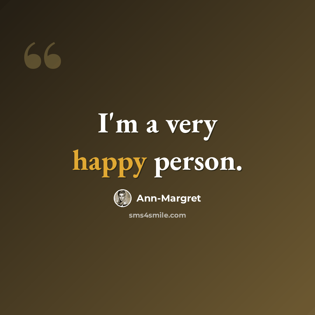 “I'm a very happy person.” quote by Ann-Margret