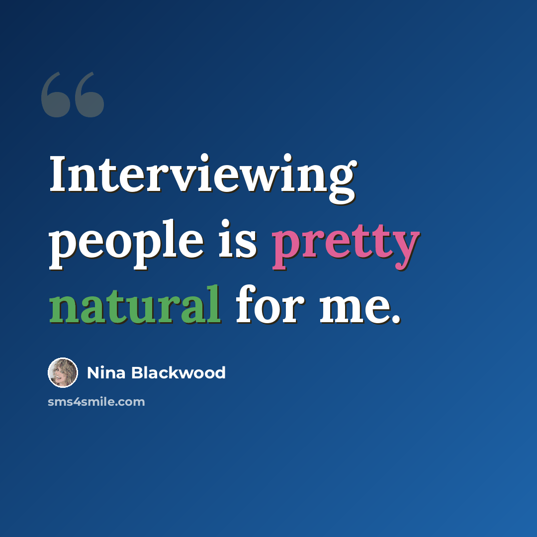 “Interviewing people is pretty natural for me.” quote by Nina Blackwood