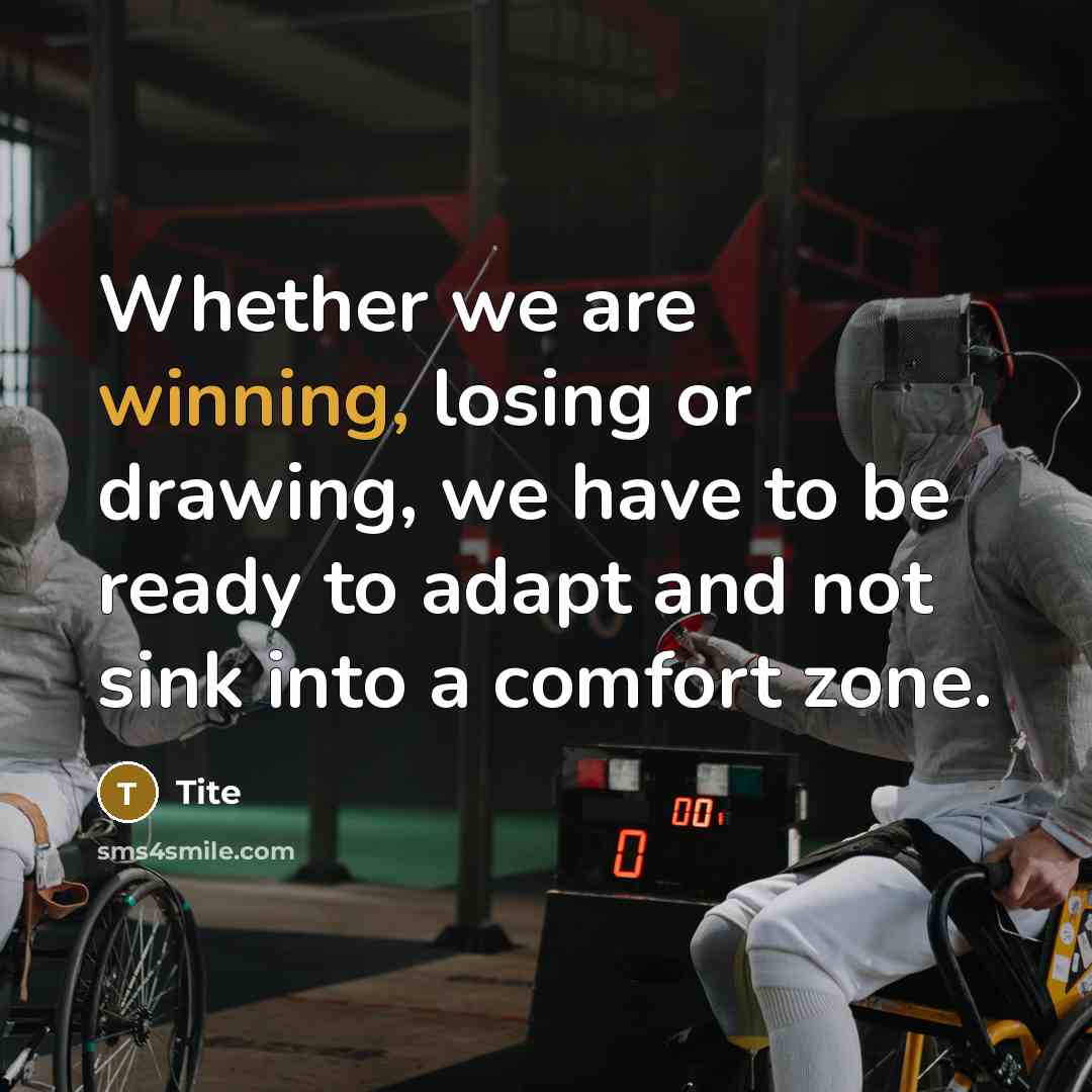 “Whether we are winning, losing or drawing, we have to be ready to adapt and not sink into a comfort zone.” quote by Tite