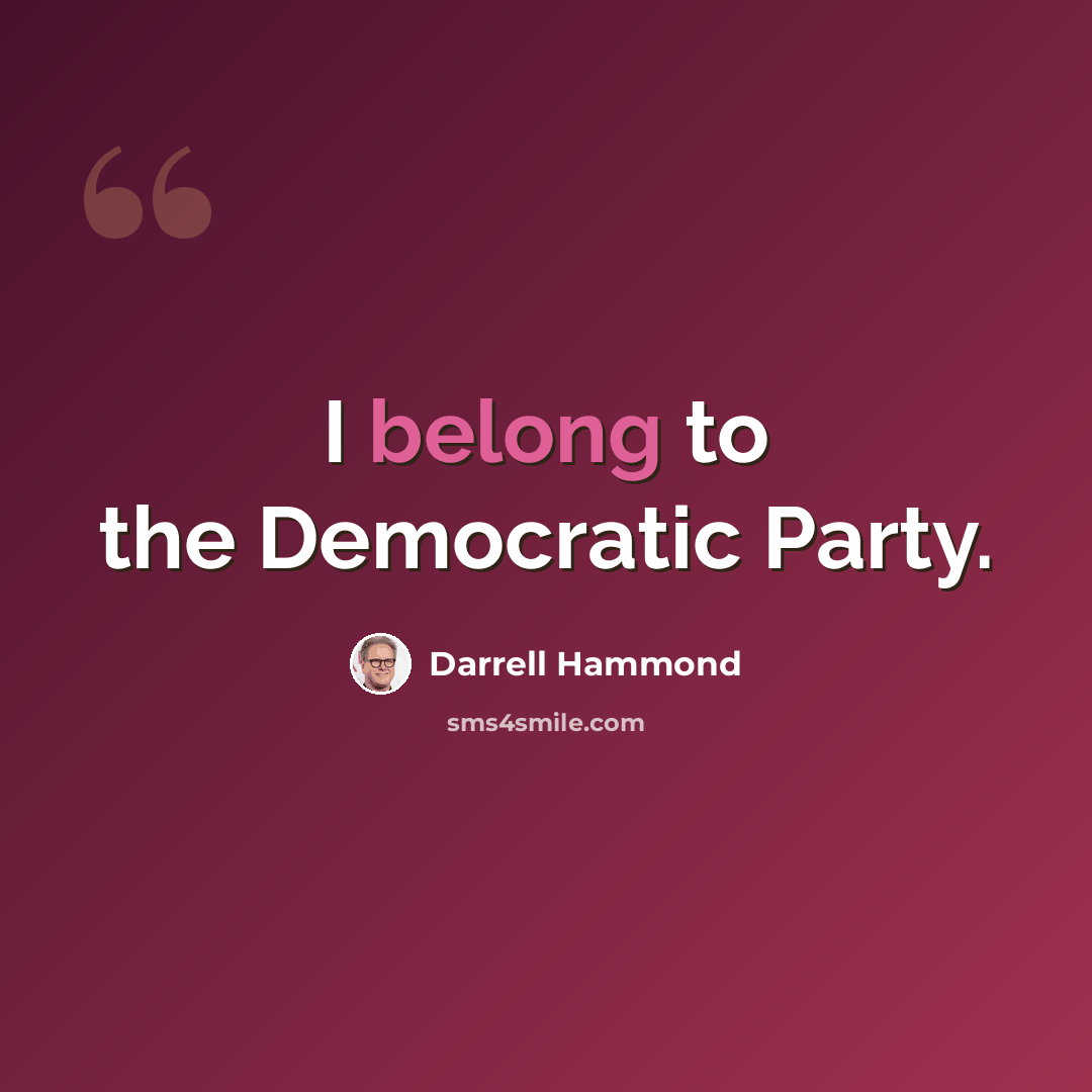 “I belong to the Democratic Party.” quote by Darrell Hammond