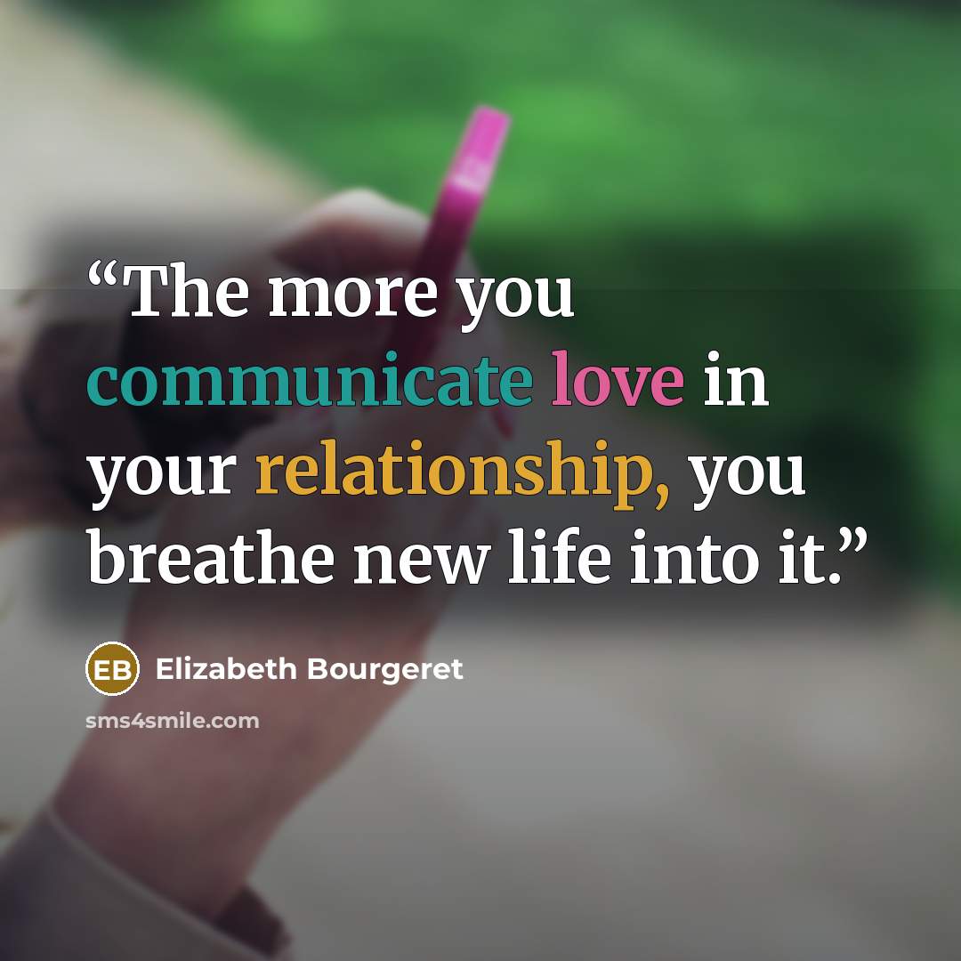 “The more you communicate love in your relationship, you breathe new life into it.” quote by Elizabeth Bourgeret