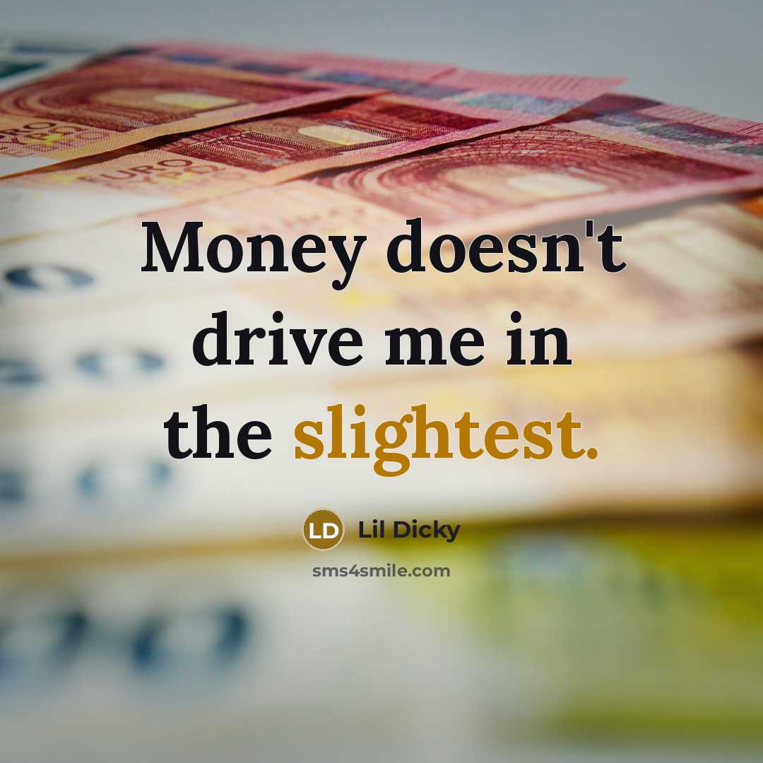 “Money doesn't drive me in the slightest.” quote by Lil Dicky