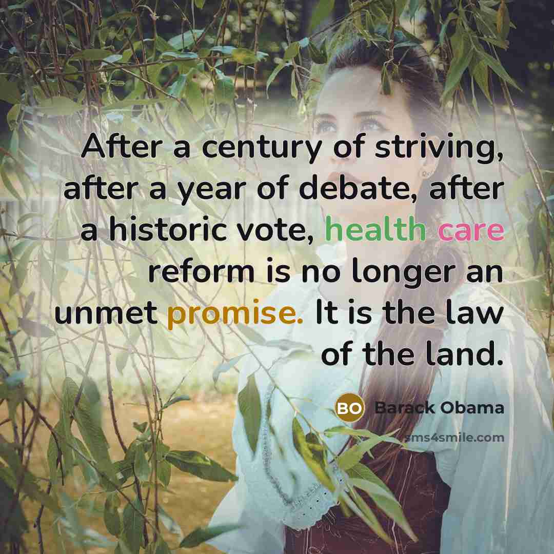 “After a century of striving, after a year of debate, after a historic vote, health care reform is no longer an unmet promise. It is the law of the land.” quote by Barack Obama
