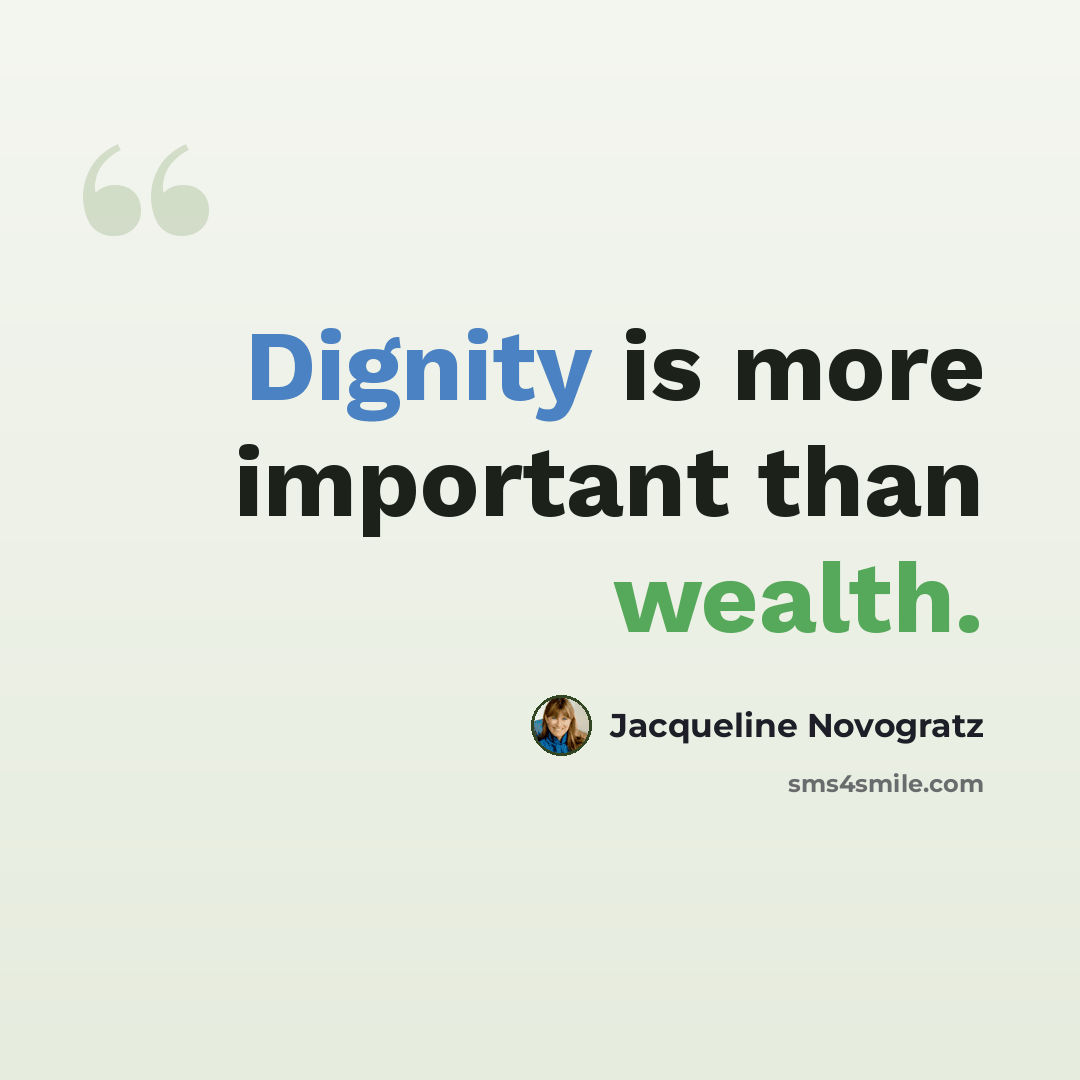 “Dignity is more important than wealth.” quote by Jacqueline Novogratz