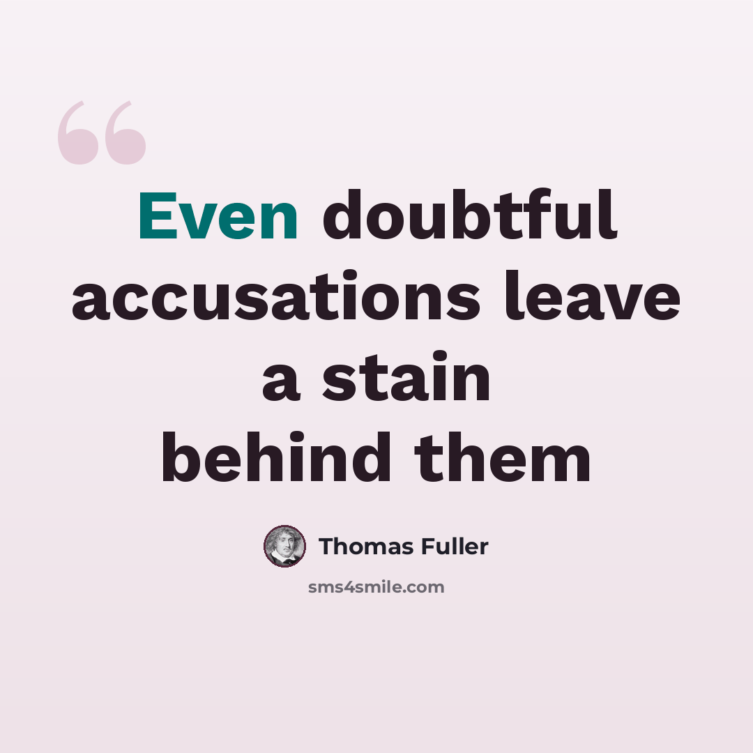 “Even doubtful accusations leave a stain behind them” quote by Thomas Fuller