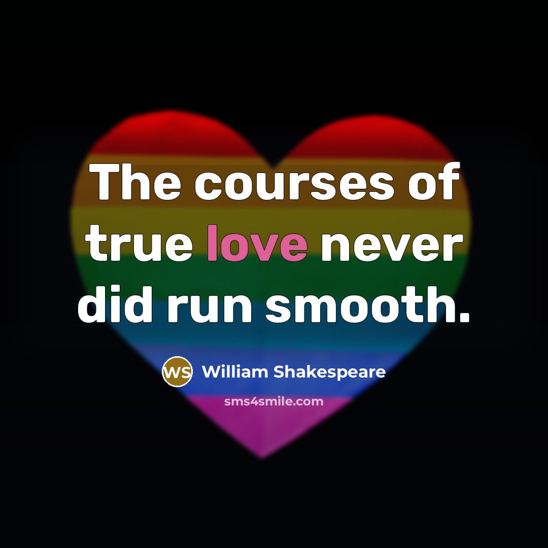 “The courses of true love never did run smooth.” quote by William Shakespeare