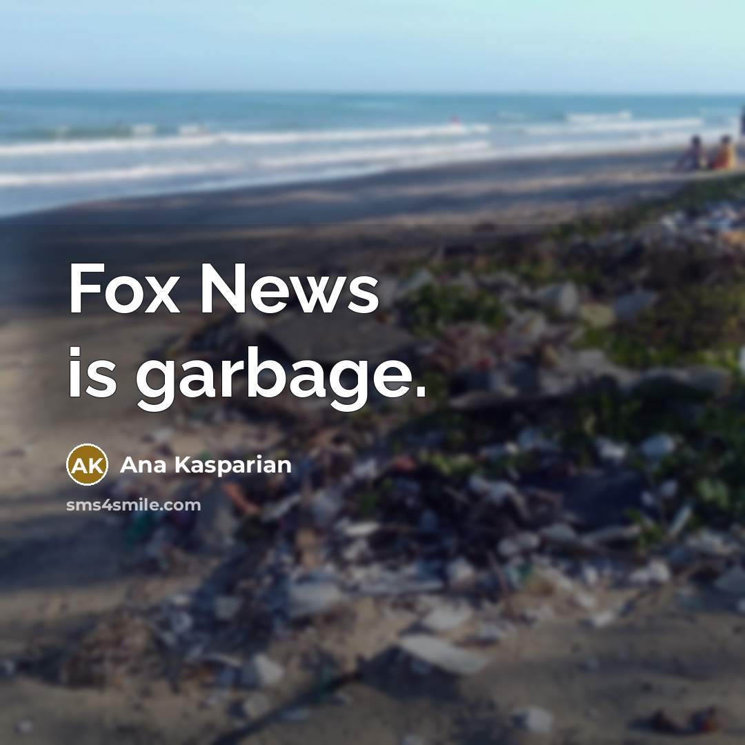 “Fox News is garbage.” quote by Ana Kasparian