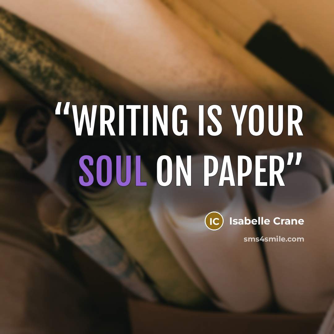 “Writing is your soul on paper” quote by Isabelle Crane