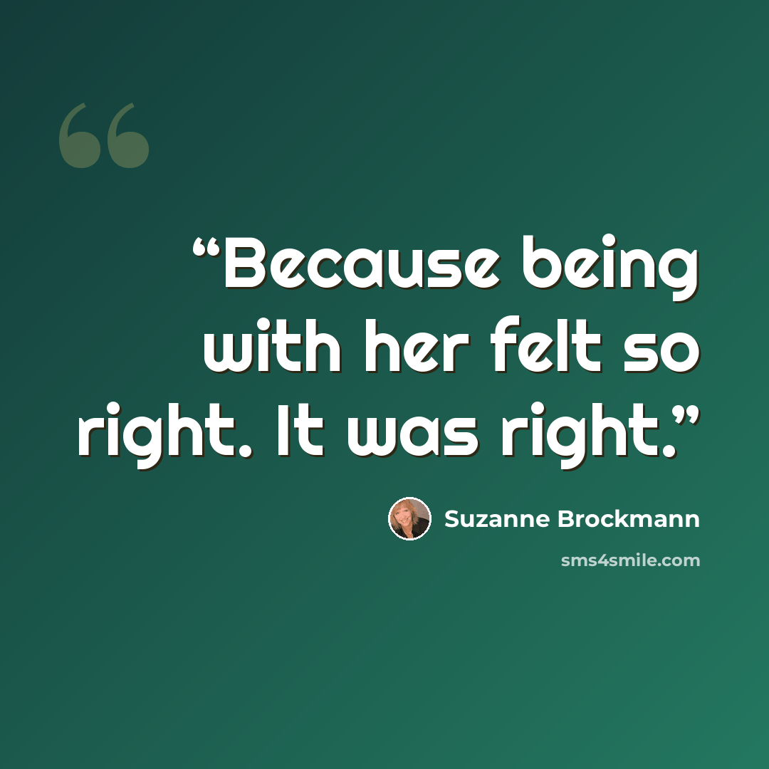 “Because being with her felt so right. It was right.” quote by Suzanne Brockmann