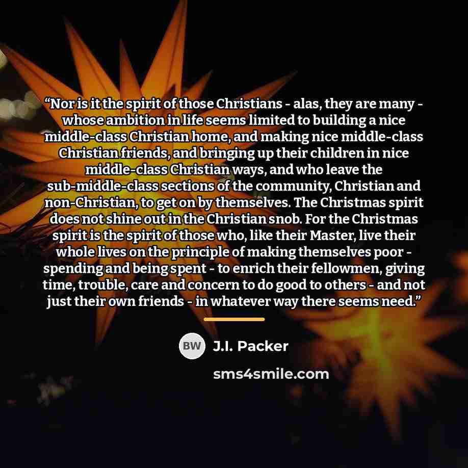 “Nor is it the spirit of those Christians - alas, they are many - whose ambition in life seems limited to building a nice middle-class Christian home, and making nice middle-class Christian friends, and bringing up their children in nice middle-class Christian ways, and who leave the…” quote by J.I. Packer