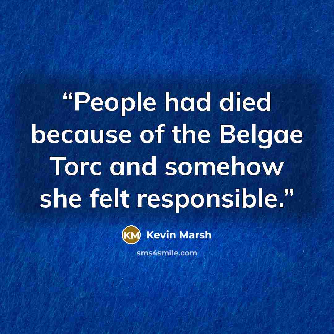 “People had died because of the Belgae Torc and somehow she felt responsible.” quote by Kevin Marsh