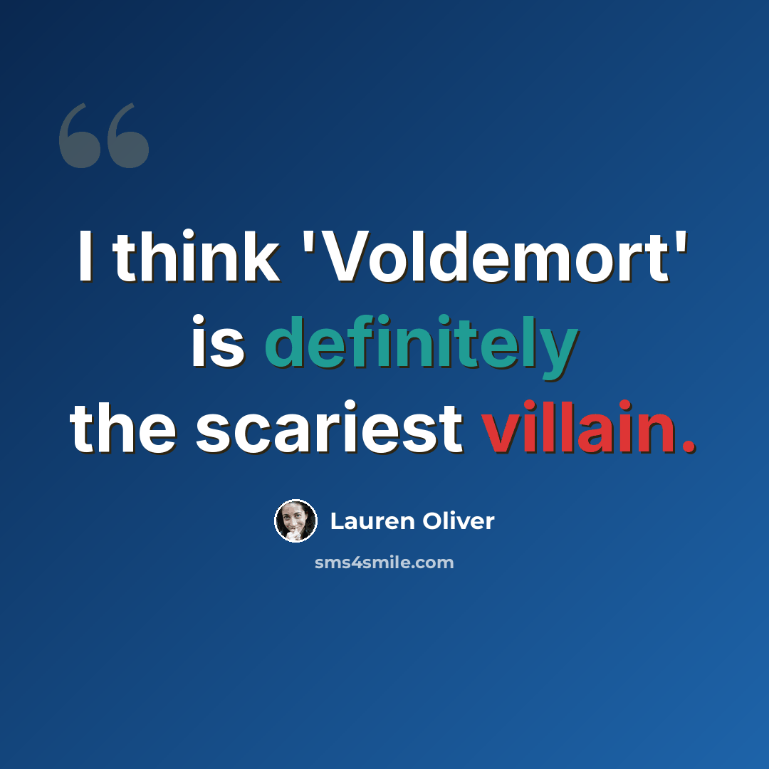 “I think 'Voldemort' is definitely the scariest villain.” quote by Lauren Oliver