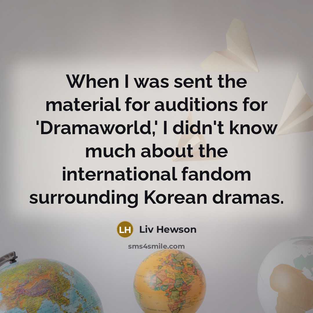 “When I was sent the material for auditions for 'Dramaworld,' I didn't know much about the international fandom surrounding Korean dramas.” quote by Liv Hewson