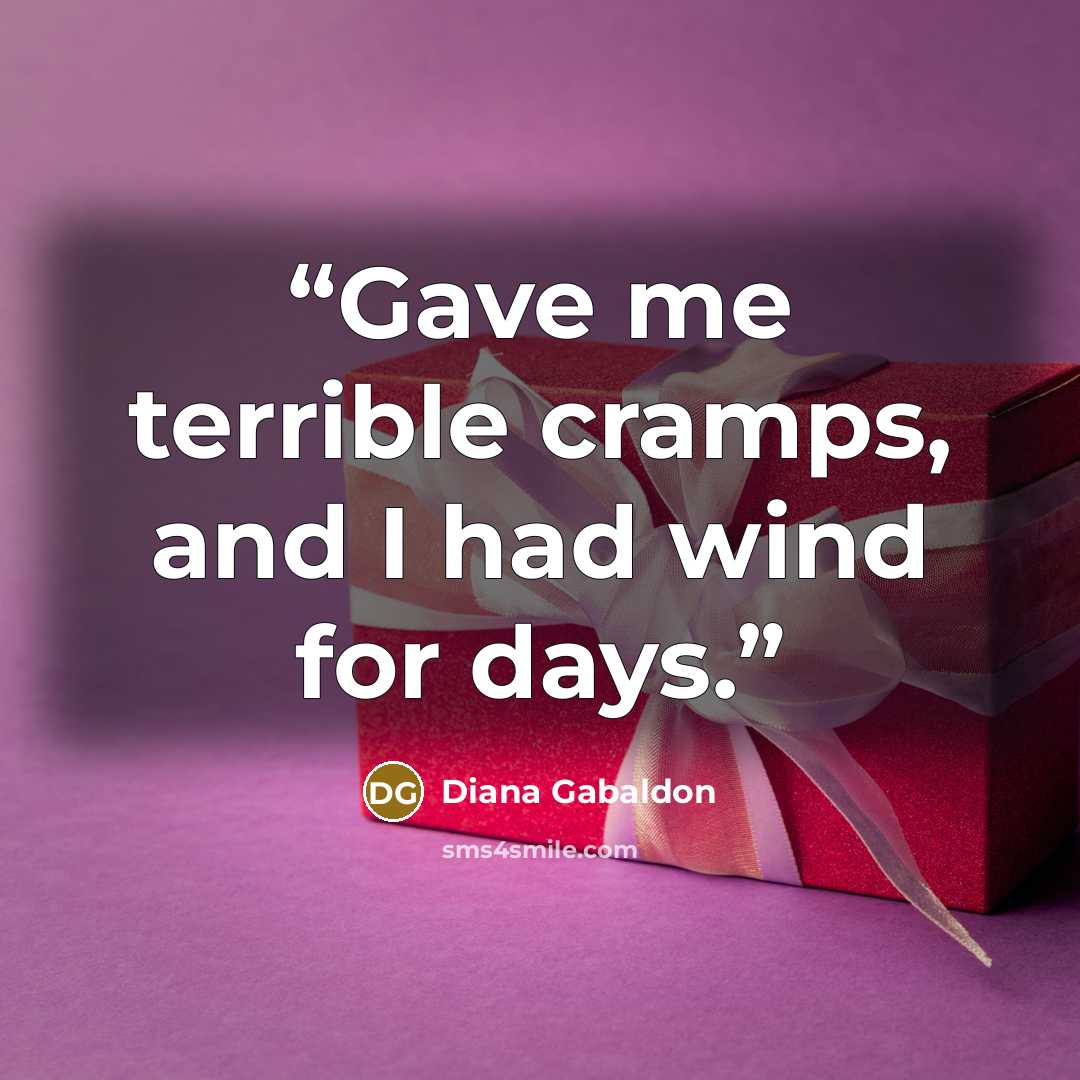 “Gave me terrible cramps, and I had wind for days.” quote by Diana Gabaldon