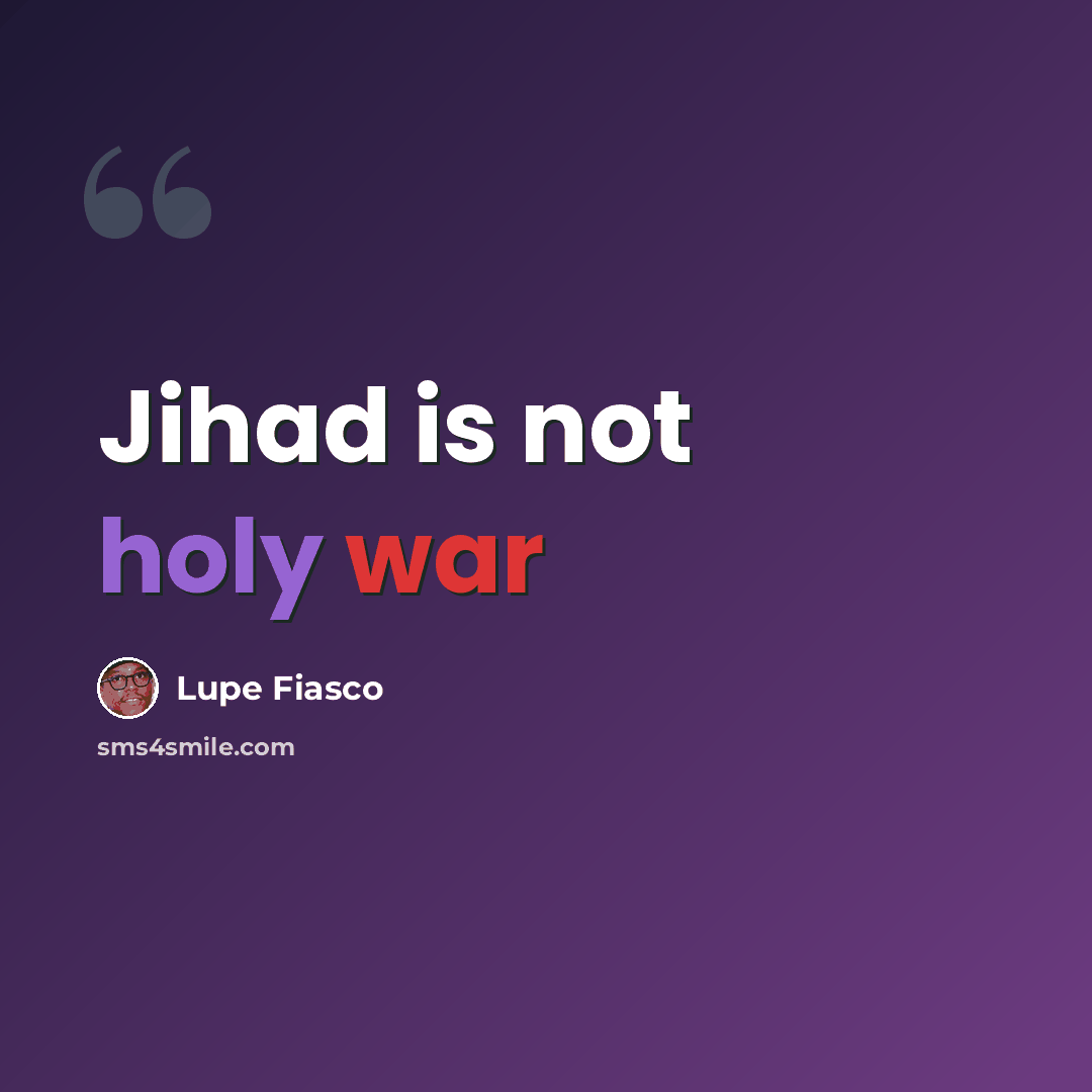 “Jihad is not holy war” quote by Lupe Fiasco
