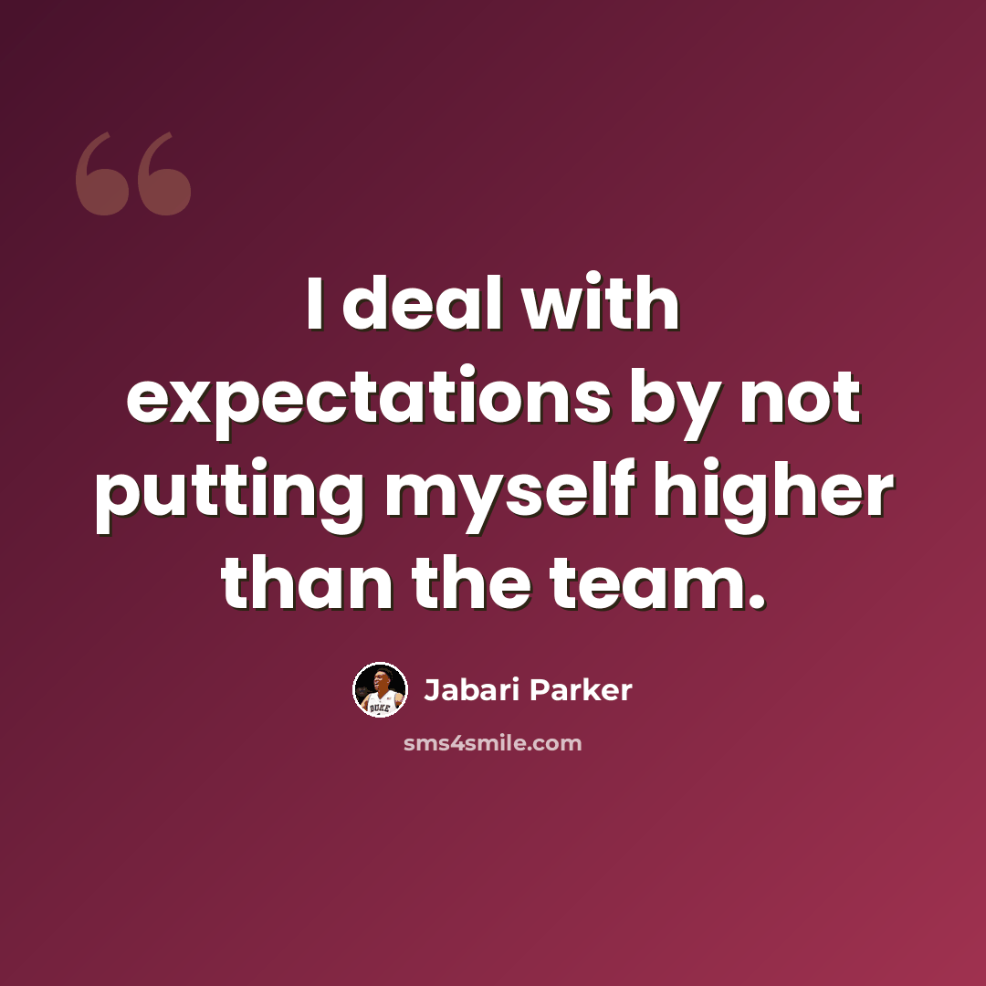 “I deal with expectations by not putting myself higher than the team.” quote by Jabari Parker