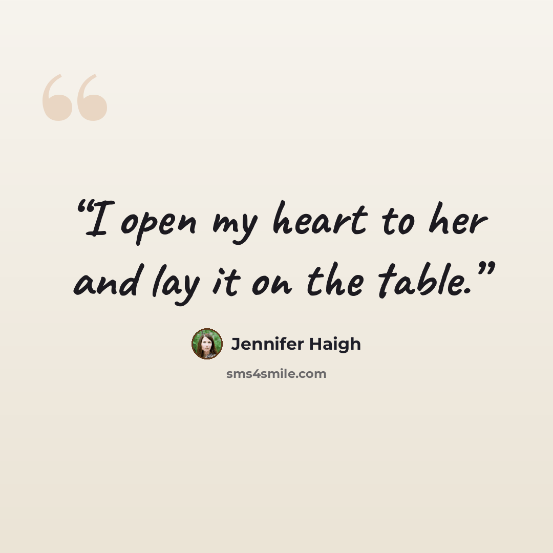 “I open my heart to her and lay it on the table.” quote by Jennifer Haigh
