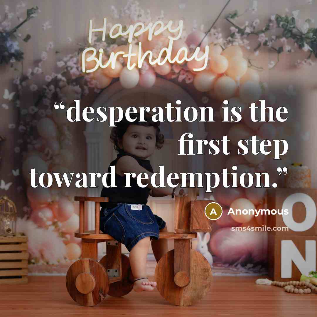 “desperation is the first step toward redemption.” quote by Anonymous
