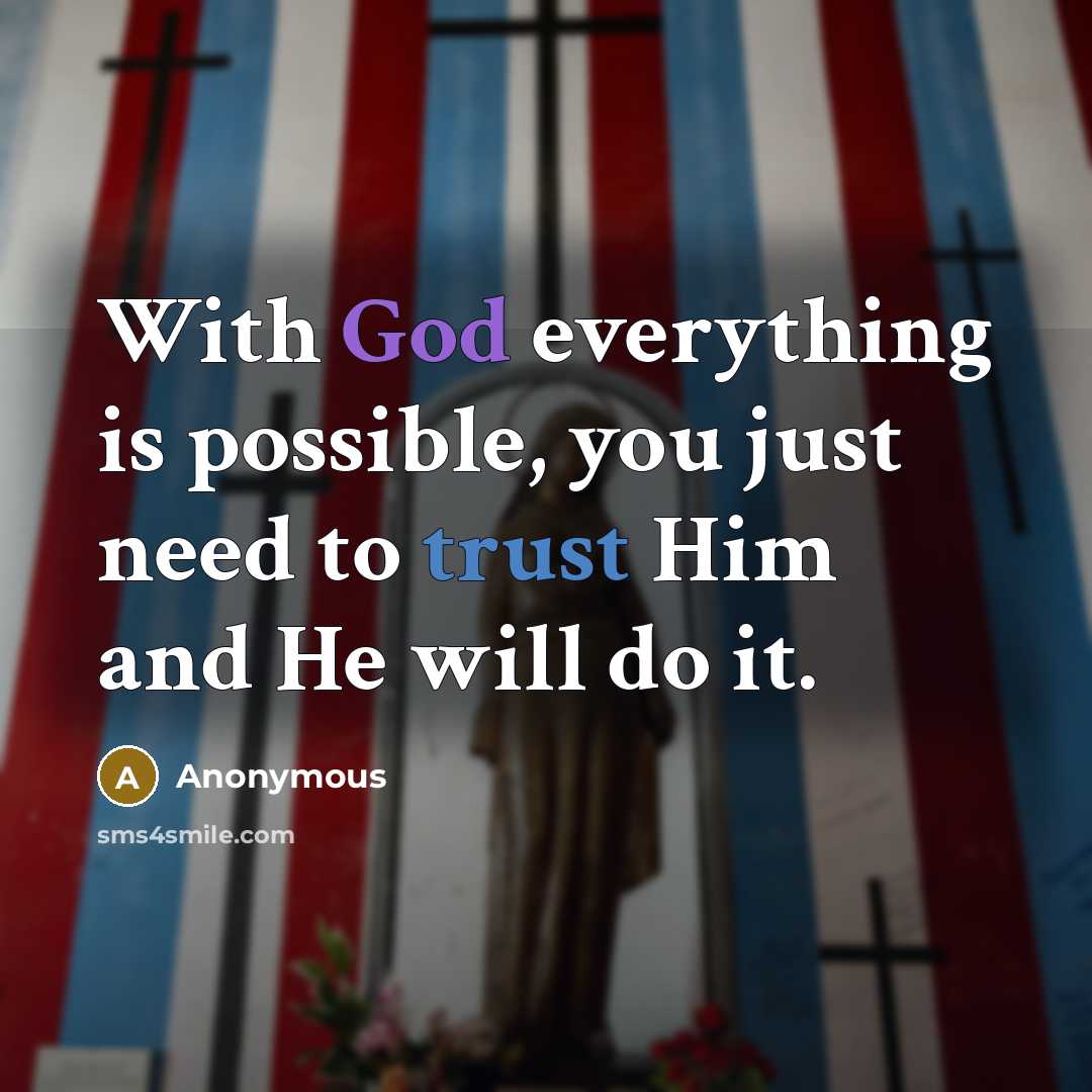 “With God everything is possible, you just need to trust Him and He will do it.” quote by Anonymous