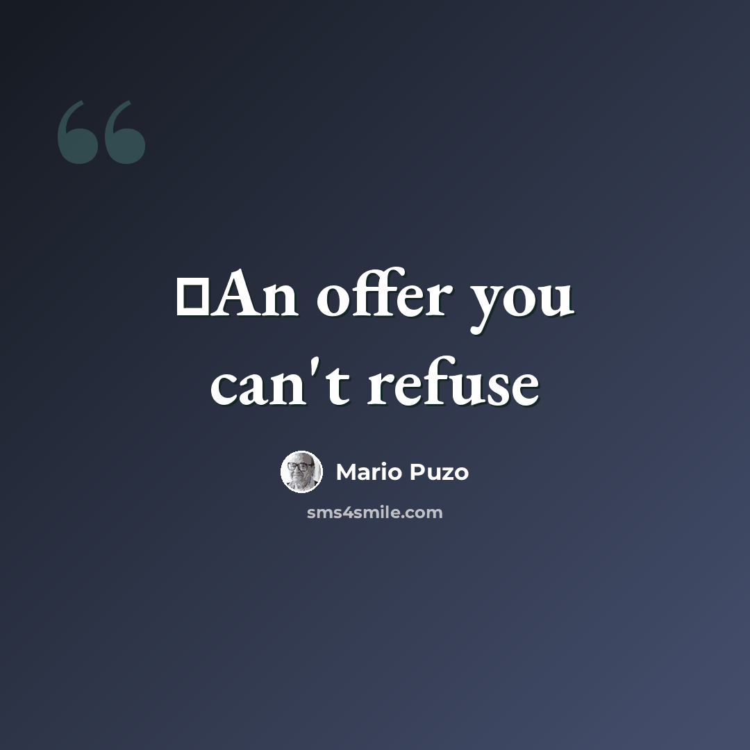 “ِAn offer you can't refuse” quote by Mario Puzo