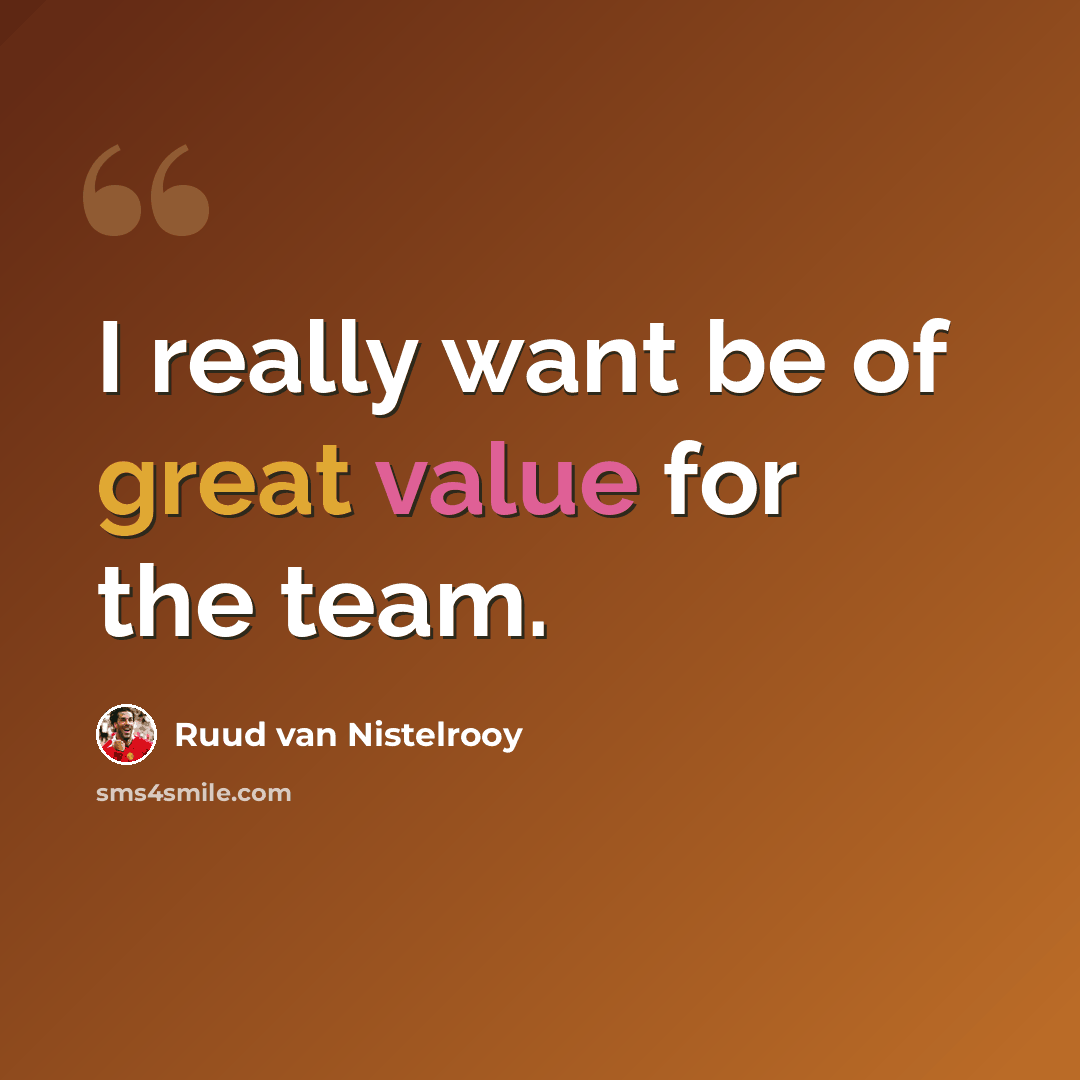 “I really want be of great value for the team.” quote by Ruud van Nistelrooy