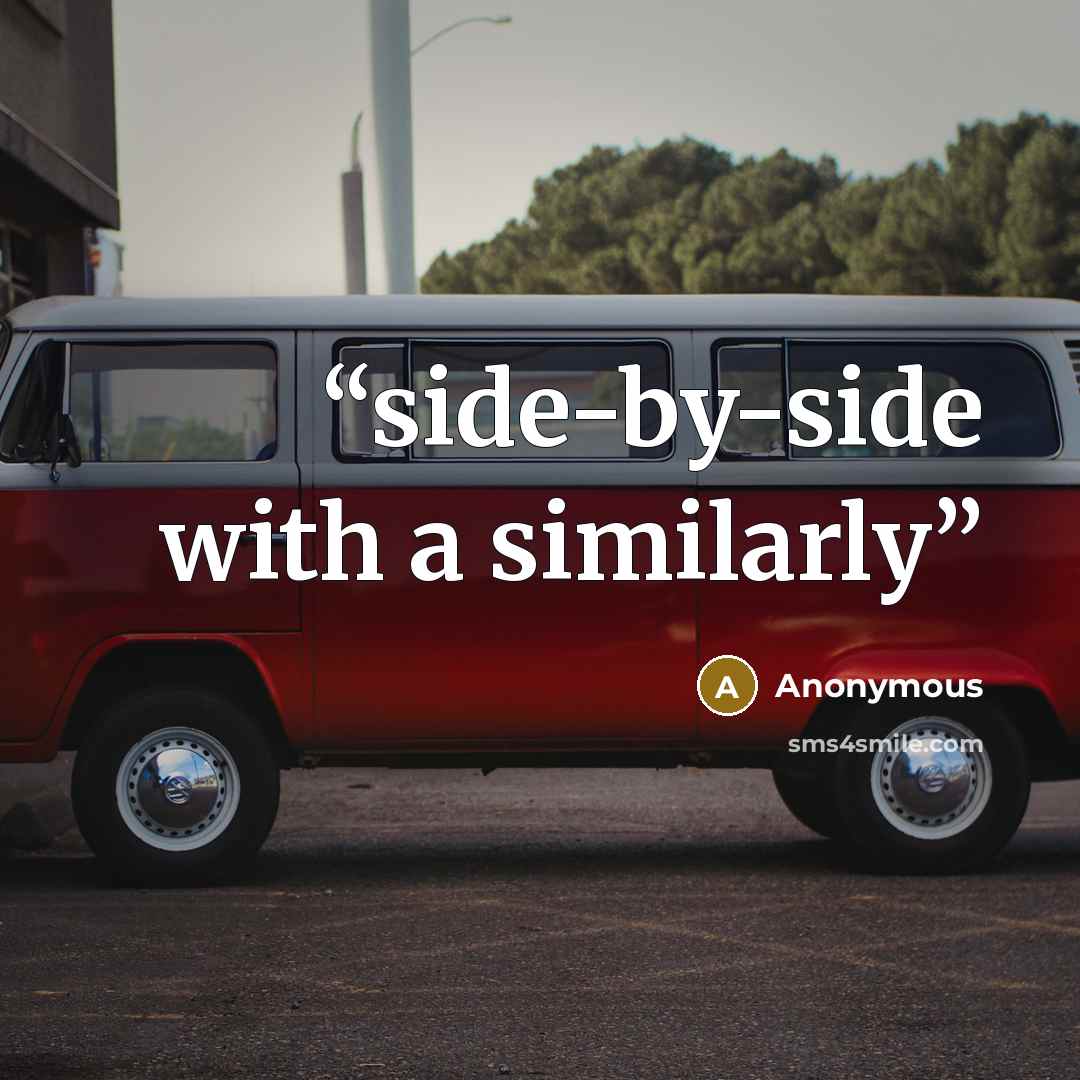 “side-by-side with a similarly” quote by Anonymous