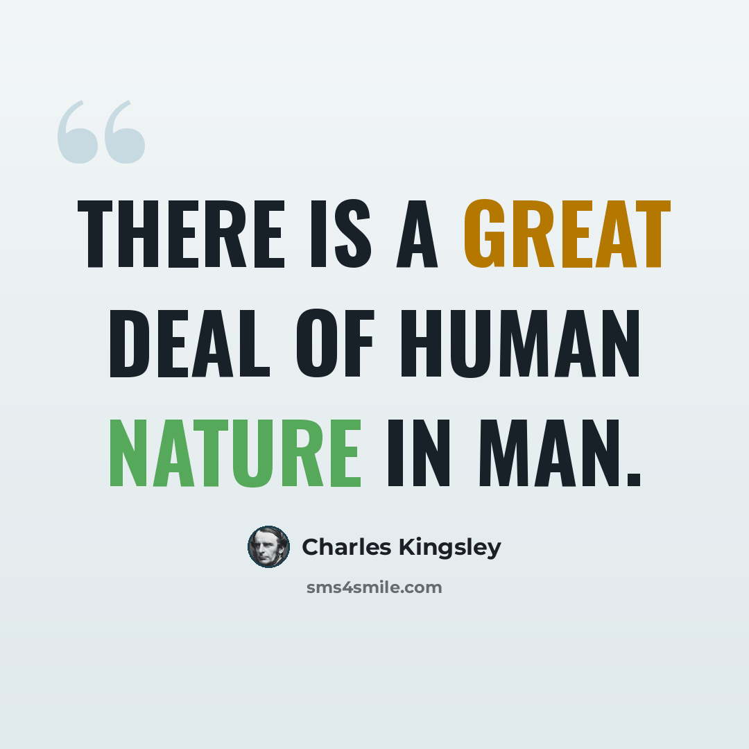 “There is a great deal of human nature in man.” quote by Charles Kingsley