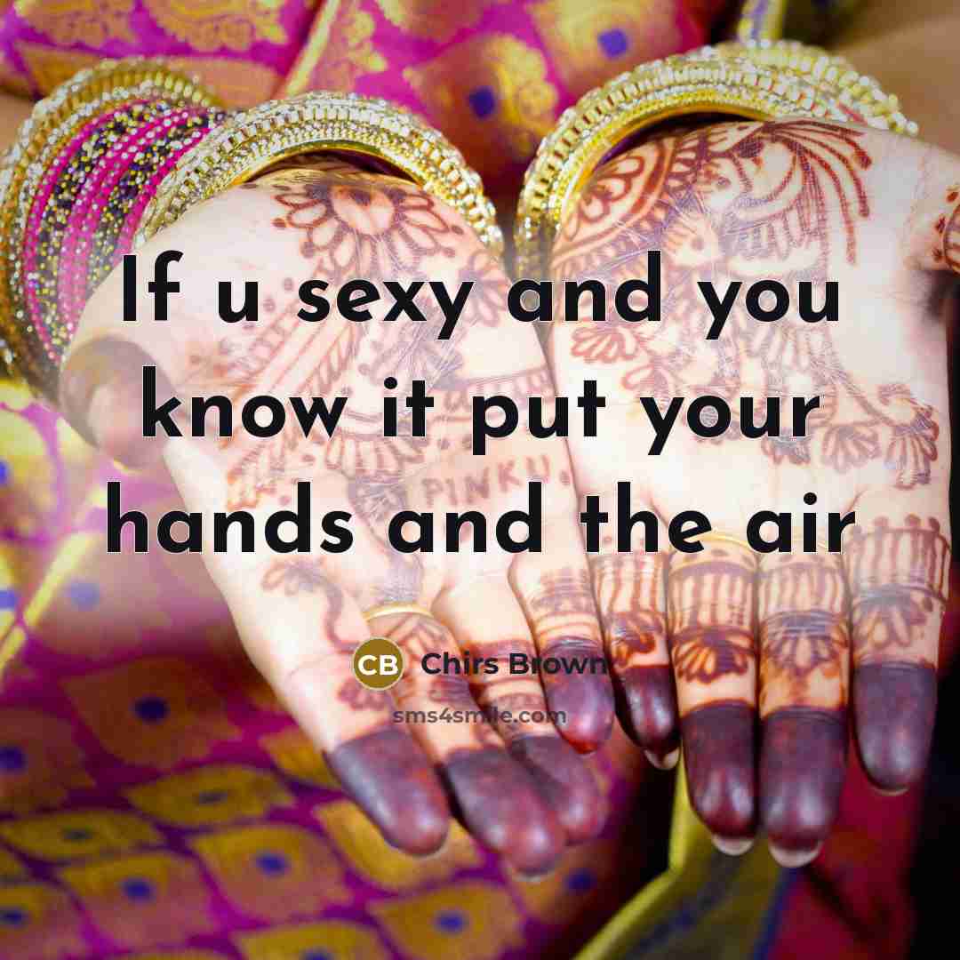 “If u sexy and you know it put your hands and the air” quote by Chirs Brown