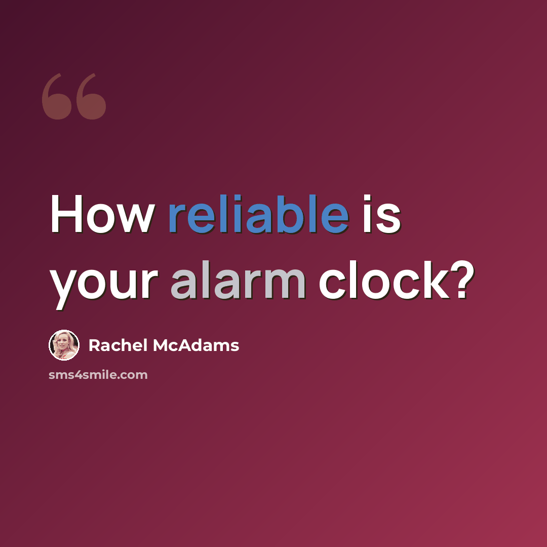 “How reliable is your alarm clock?” quote by Rachel McAdams