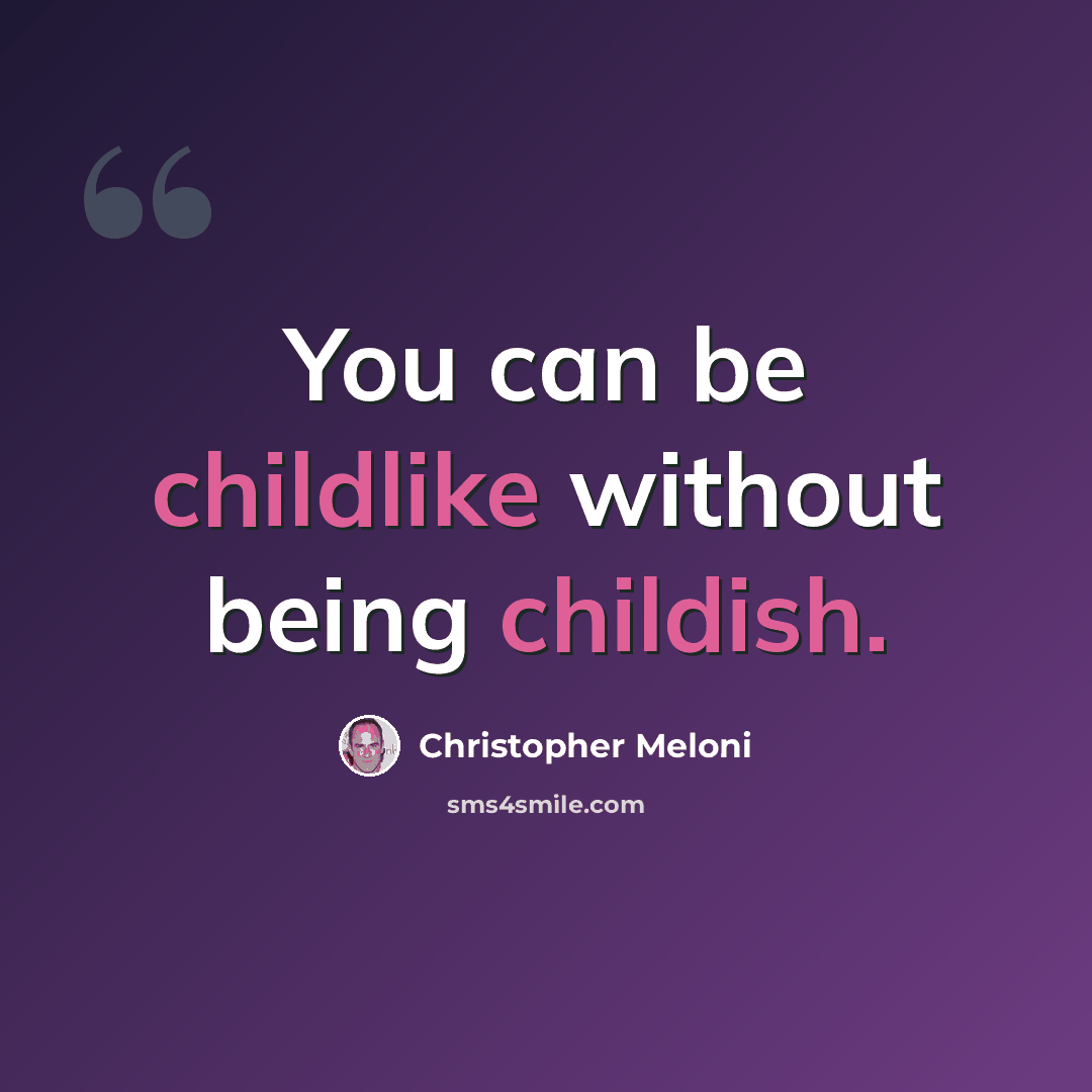 “You can be childlike without being childish.” quote by Christopher Meloni