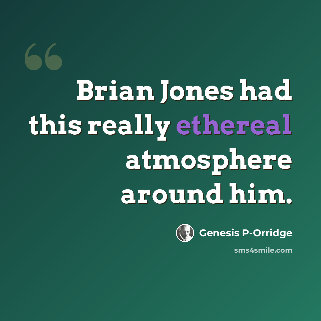 “Brian Jones had this really ethereal atmosphere around him.” quote by Genesis P-Orridge