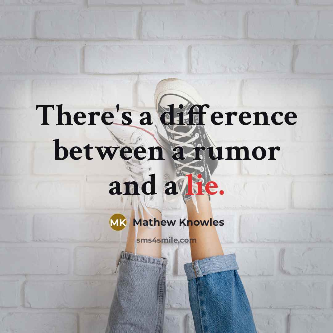 “There's a difference between a rumor and a lie.” quote by Mathew Knowles