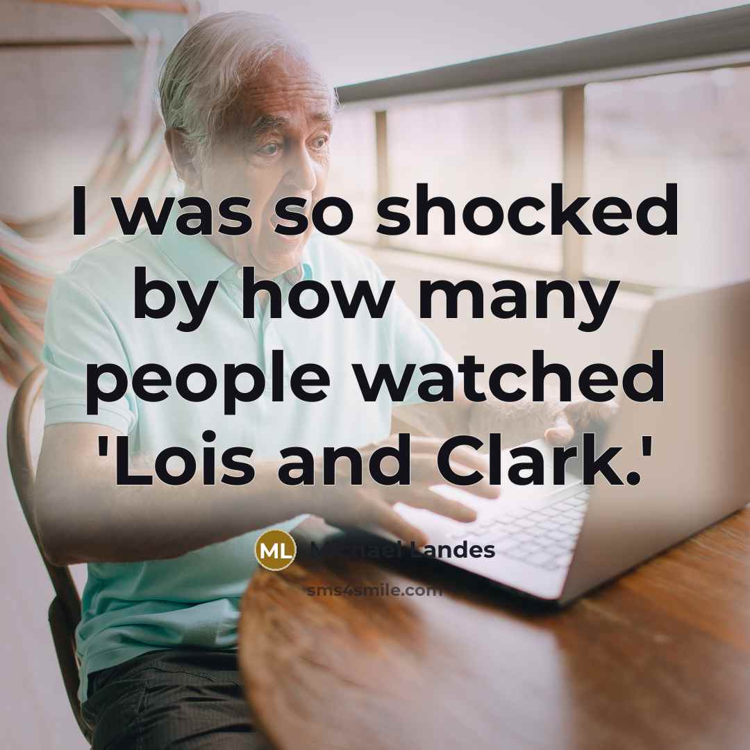 “I was so shocked by how many people watched 'Lois and Clark.'” quote by Michael Landes