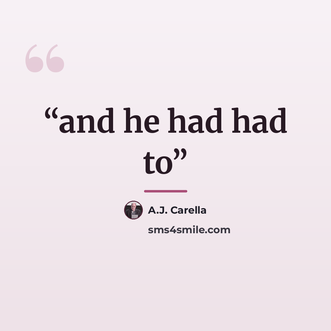 “and he had had to” quote by A.J. Carella
