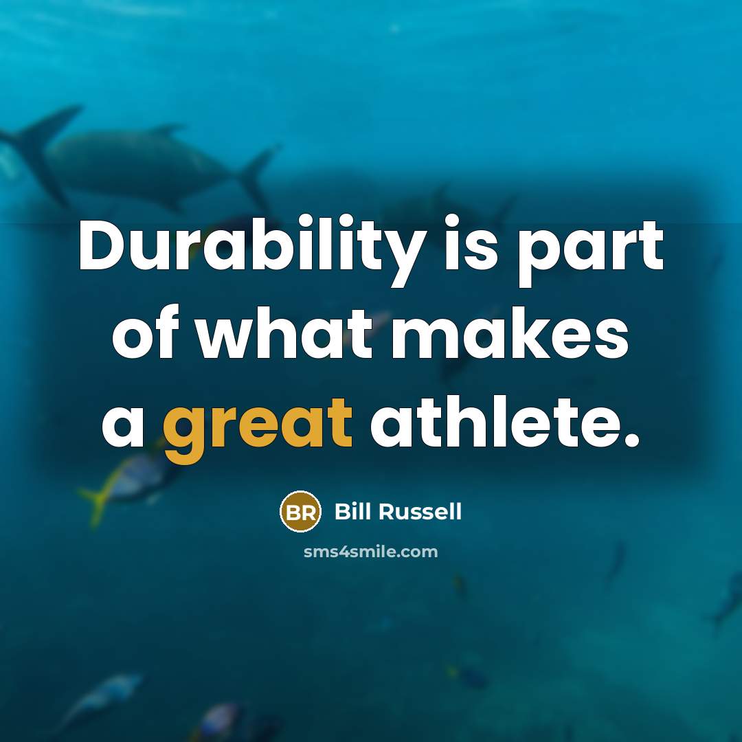 “Durability is part of what makes a great athlete.” quote by Bill Russell