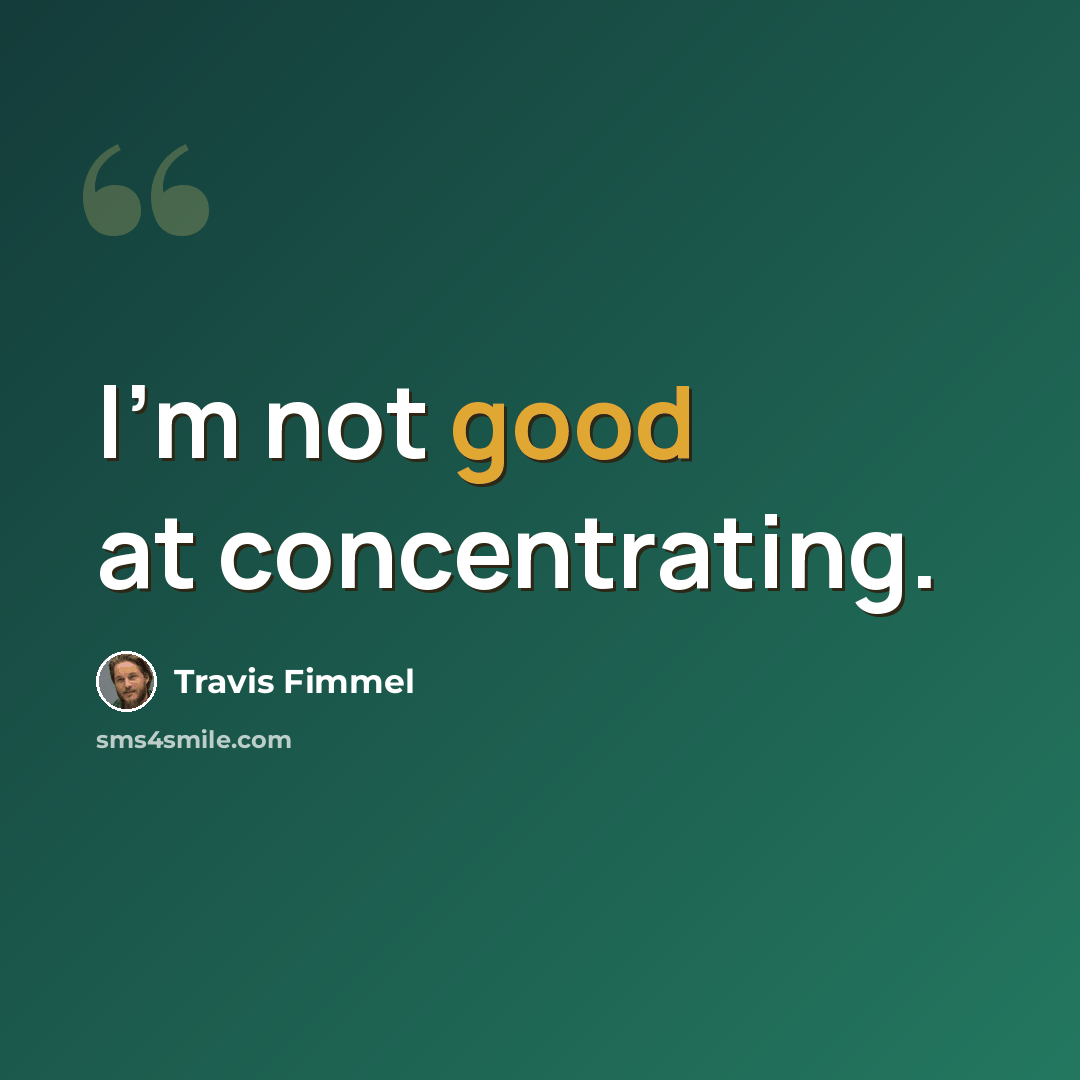 “I'm not good at concentrating.” quote by Travis Fimmel