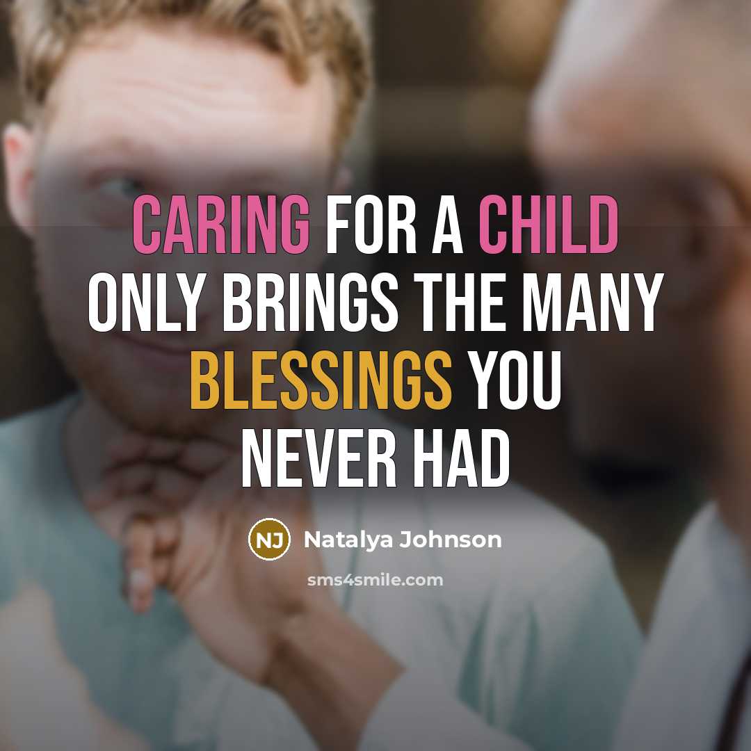 “Caring for a child only brings the many blessings you never had” quote by Natalya Johnson