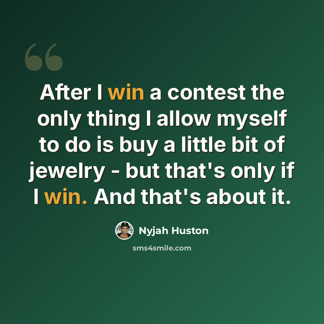 “After I win a contest the only thing I allow myself to do is buy a little bit of jewelry - but that's only if I win. And that's about it.” quote by Nyjah Huston